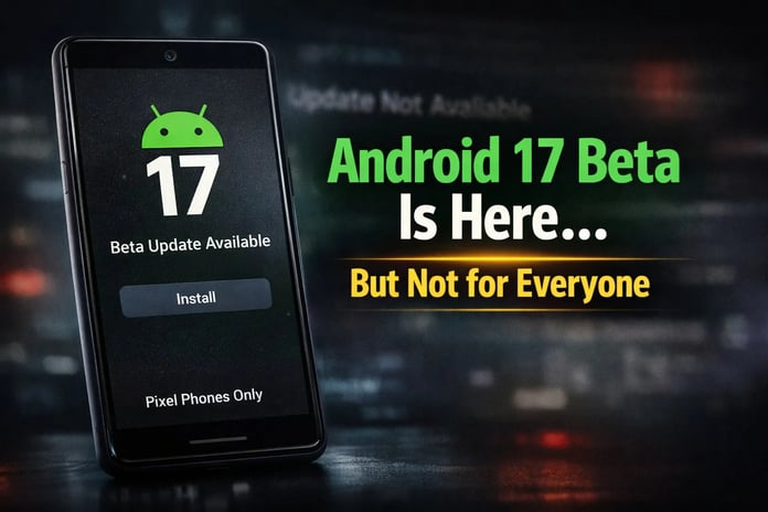 Android 17 Beta 4 running on Google Pixel with new UI