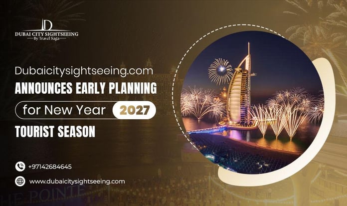 Dubaicitysightseeing.com Announces Early Planning for New Year 2027 Tourist Season