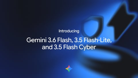 Google Gemini 3.6 Flash 3.5 Flash-Lite and 3.5 Flash Cyber new AI models 2026
