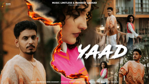 Music Limitless Latest Release Heartfelt Punjabi Sad Song “Yaad” by Sukhbir Gill & Shiva Choudhary