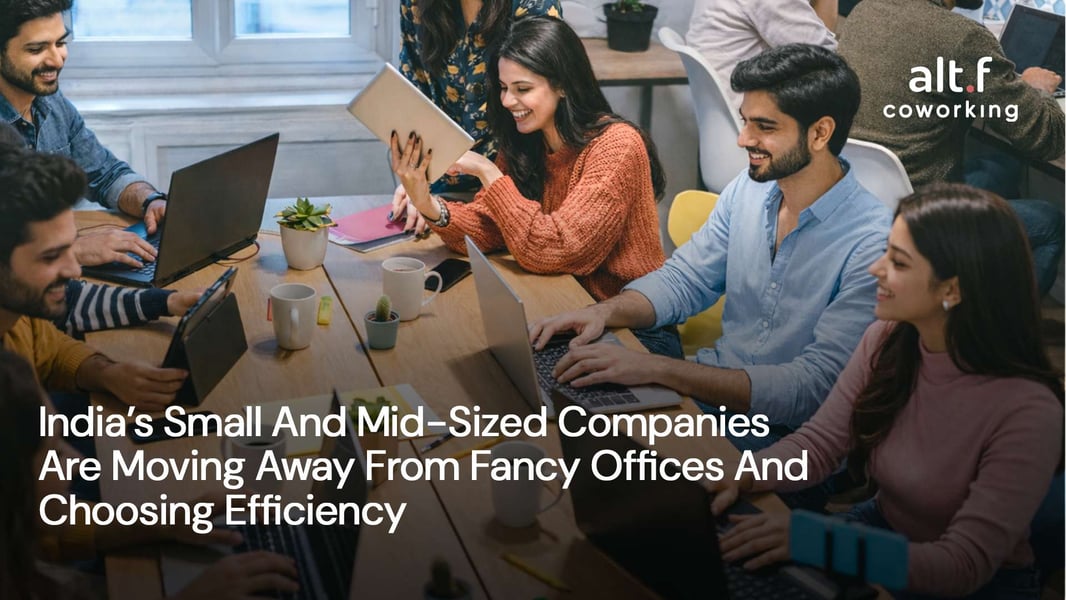 India’s Small And Mid-Sized Companies Are Moving Away From Fancy Offices And Choosing Efficiency
