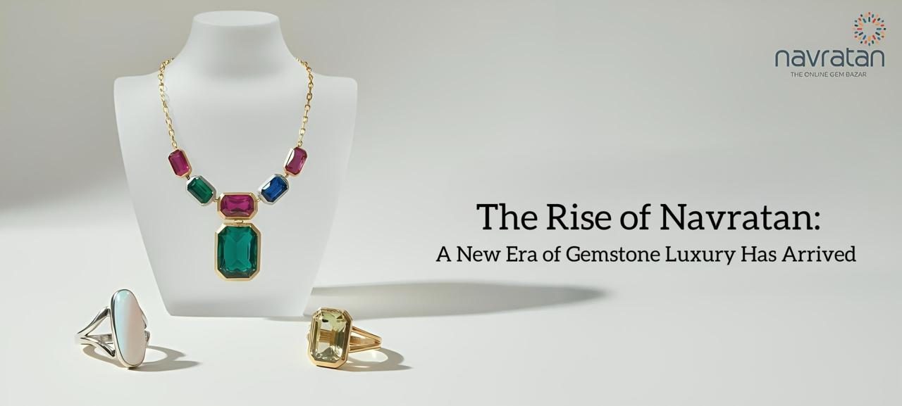 The Rise of Navratan: A New Era of Gemstone Luxury Has Arrived