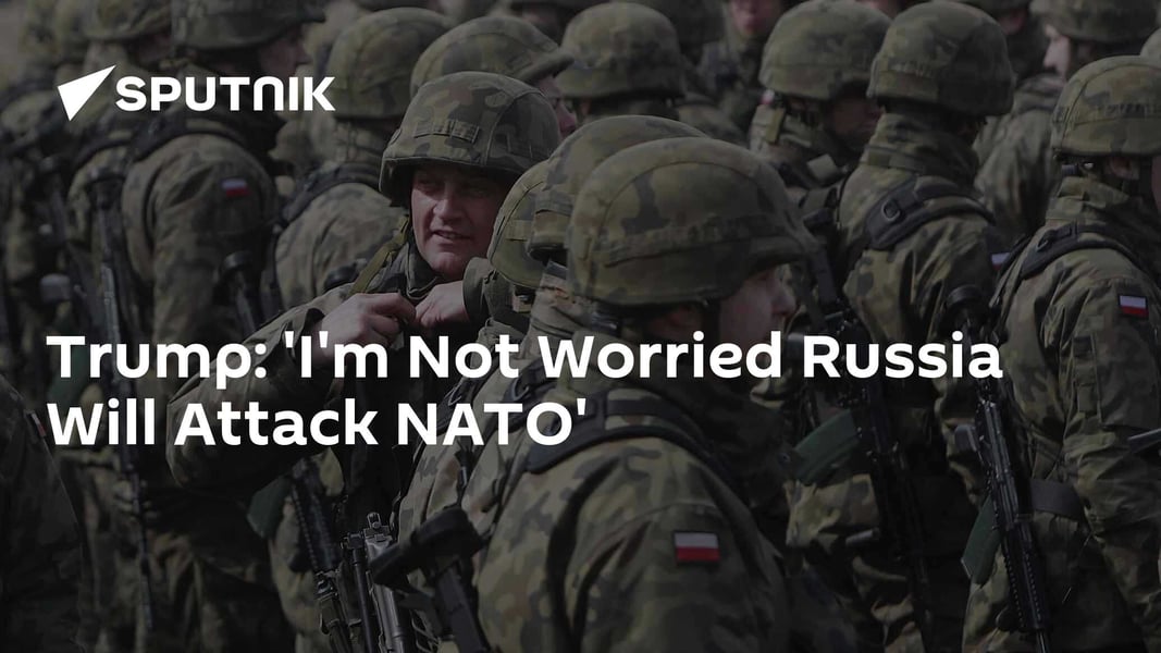 Trump speaking about Russia NATO attack warning after CIA Director Ratcliffe secret Moscow trip