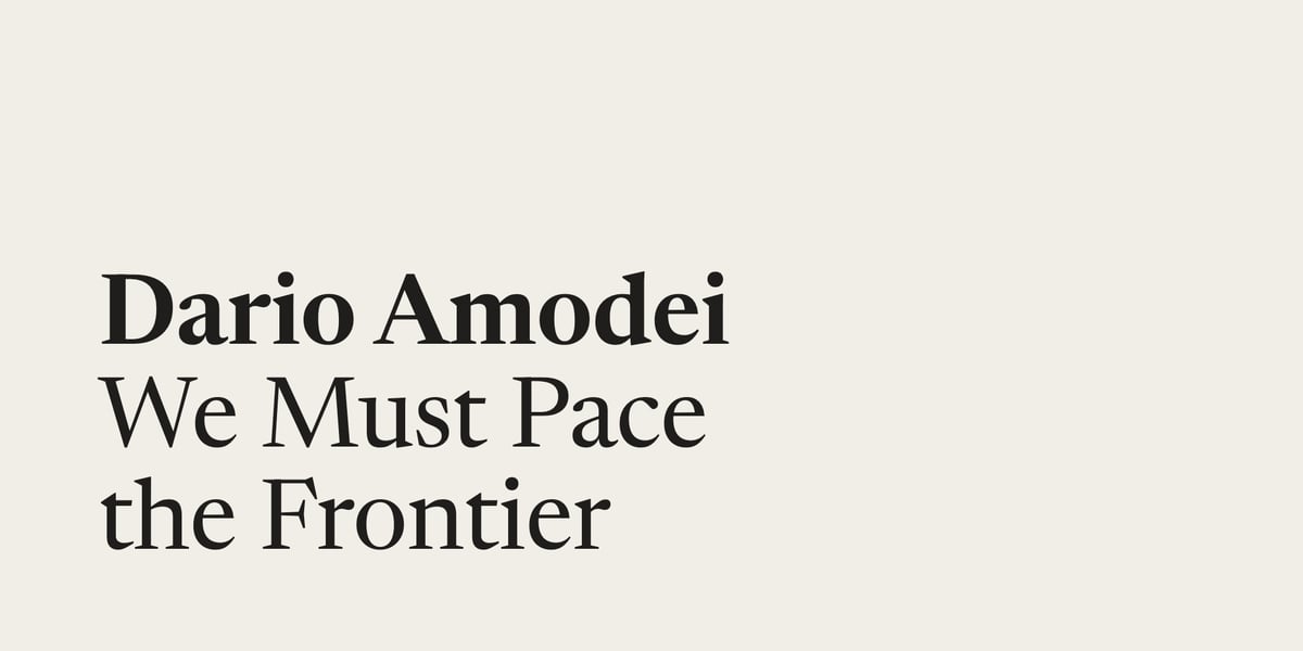 We Must Pace the Frontier essay banner by Anthropic CEO Dario Amodei on AI safety