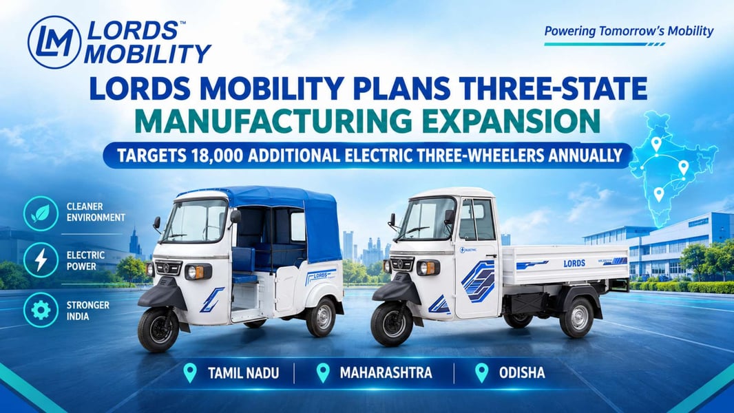 Lords Mobility Plans Three-State Manufacturing Expansion, Targets 18,000 Additional Electric Three-Wheelers Annually