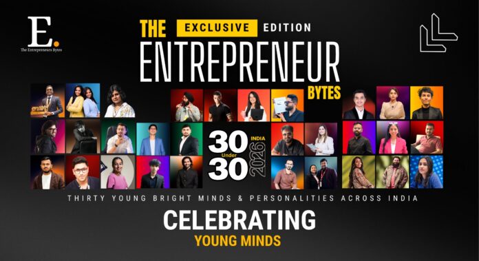 The Entrepreneur Bytes Magazine — 30 Under 30: The Young minds &  Changemakers of 2026
